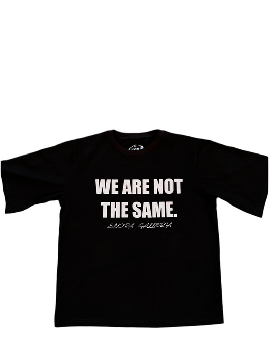 “WE ARE NOT THE SAME” TEE - BLACK